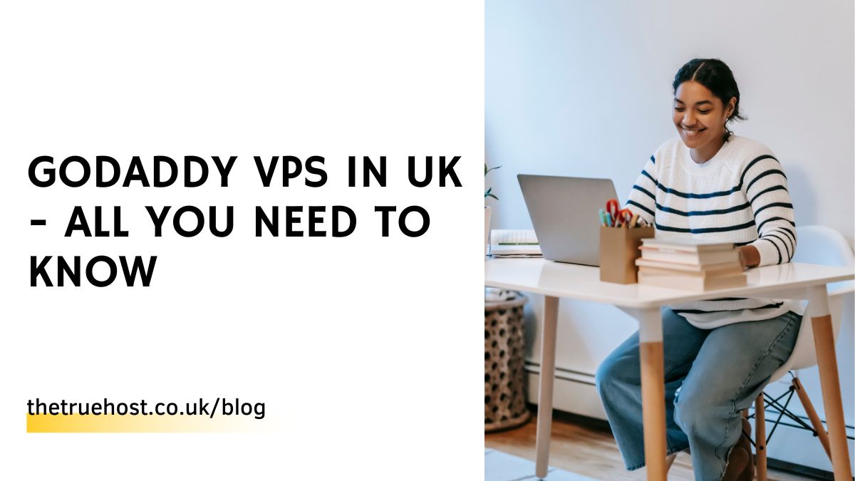 GoDaddy VPS in UK - All You Need To Know