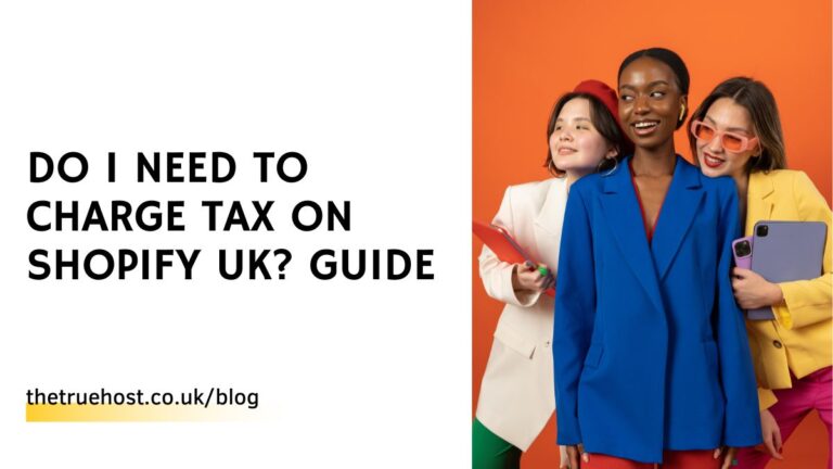 Do I Need To Charge Tax on Shopify UK? Guide