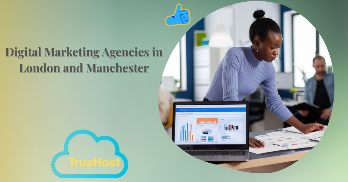 A lady working in a digital marketing agency and the truehost logo and the title Digital marketing agencies in London and Manchester