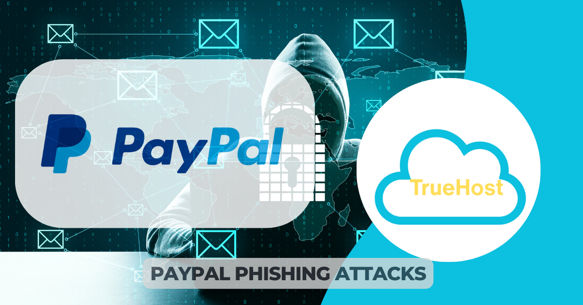 The paypal logo and a person phishing in the background and the truehost logo with the title paypal phishing attacks