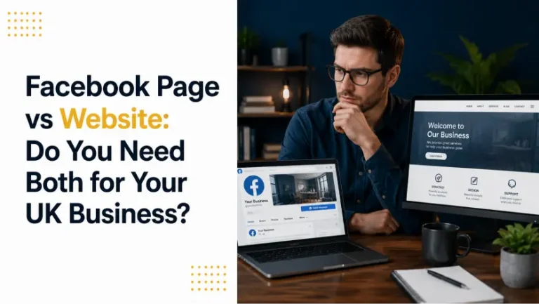 Facebook Page vs Website: Do You Need Both for Your UK Business?