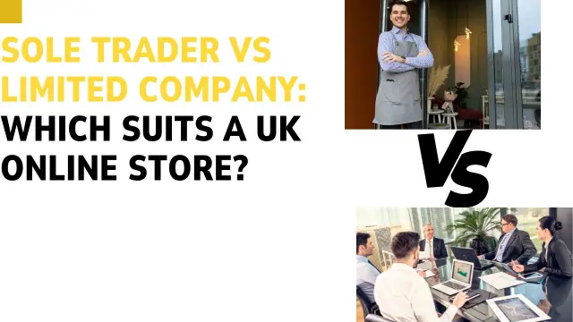 Sole Trader vs Limited Company: Which Suits a UK Online Store?
